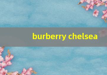 burberry chelsea